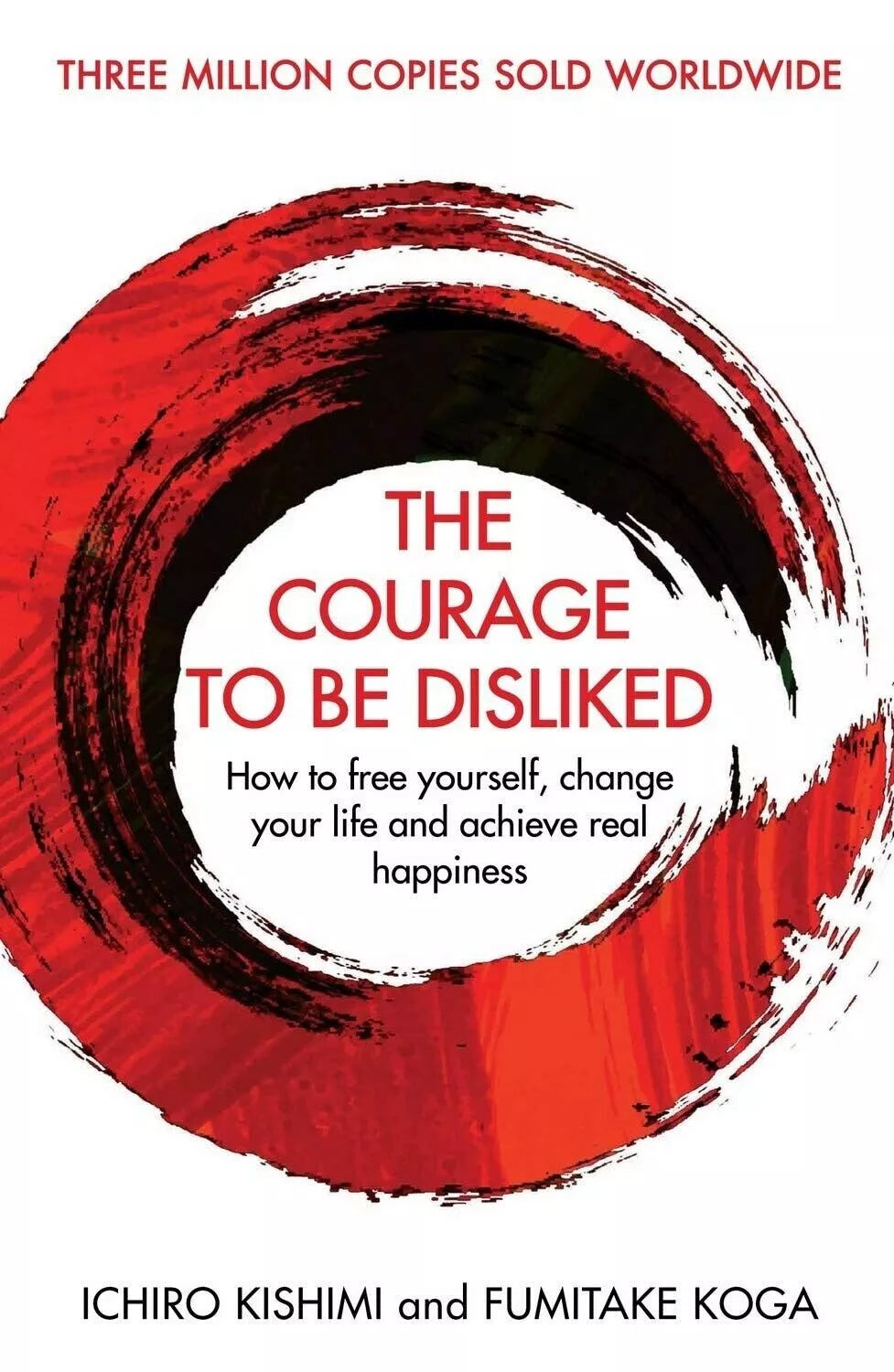 The Courage To Be Disliked: How to Free Yourself